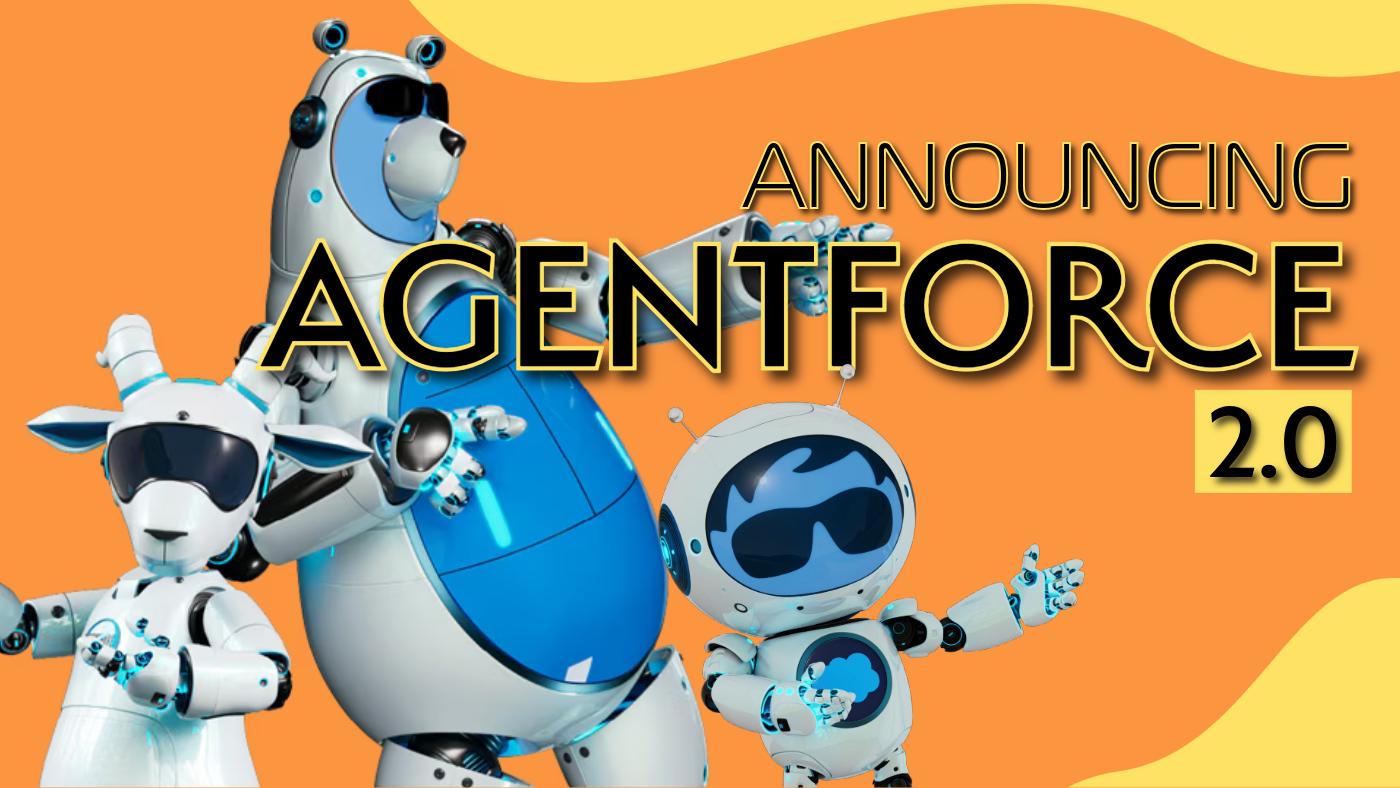 Announcing Agentforce 2.0!