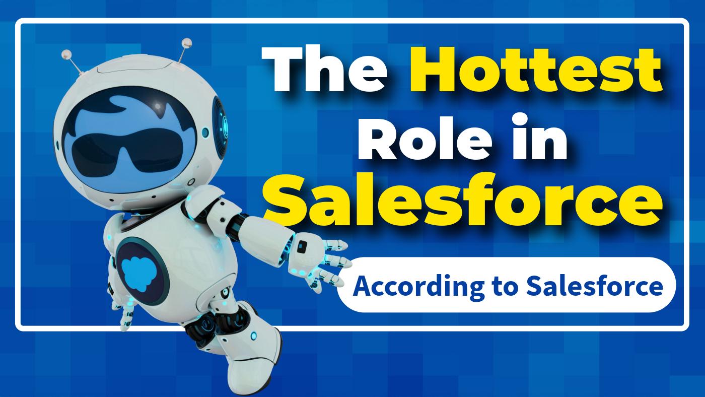 The Hottest Role in Salesforce