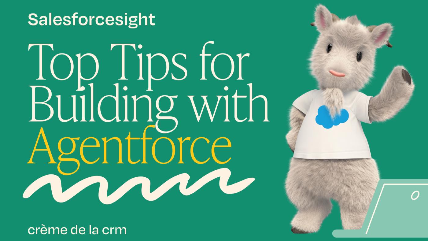 Top Tips for Building With Agentforce